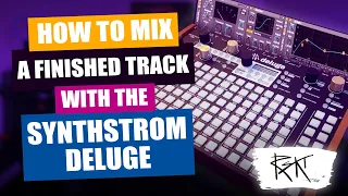 How to mix a finished track with the Synthstrom Deluge