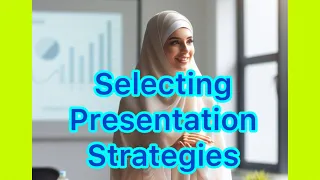 5AS Selecting Presentation Strategies (When to Use, Advantages, Disadvantages), Presentation Skills