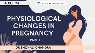 Physiological Changes in Pregnancy | Clinical Aspects | Part 1 | NEET PG 2021 | Dr. Shonali Chandra