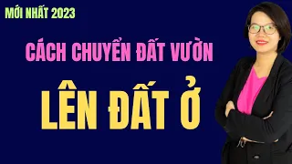 Chuyển đất vườn lên đất ở 2023 hết bao tiền? Công thức tính thế nào? | Đoàn Dung