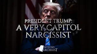 President Trump : A Very Capitol Narcissist Trump Part 2