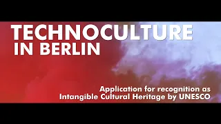 Techno Culture in Berlin // Film on the UNESCO Intangible Cultural Heritage Application