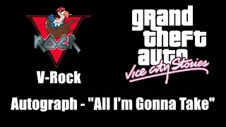 GTA: Vice City Stories - V-Rock | Autograph - "All I'm Gonna Take"