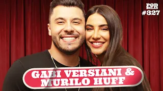 GABI VERSIANI E MURILO HUFF - PODDELAS #327