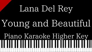 【Piano Karaoke Instrumental】Young and Beautiful / Lana Del Rey【Higher Key】