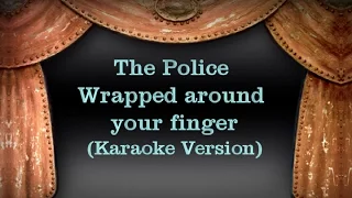 The Police - Wrapped around your finger (Karaoke Version) Lyrics