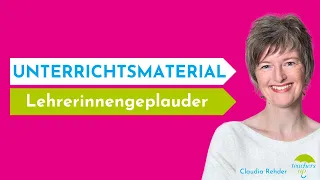 Unterrichtsmaterial - aus dem Lehrerinnen-Nähkästchen geplaudert - Teachers Talk 013