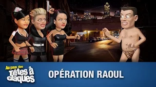 Opération Raoul - Têtes à claques - Saison 2 - Épisode 21