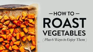 How to Roast Vegetables  (Plus 6 Ways to Enjoy Them!) | Minimalist Baker
