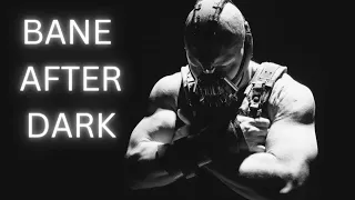 BANE - The Dark Knight Rises - After Dark Edit