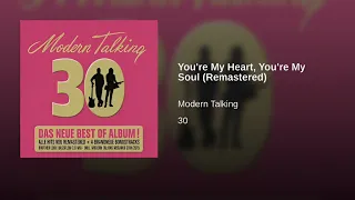 You're My Heart, You're My Soul (Remastered) - Modern Talking
