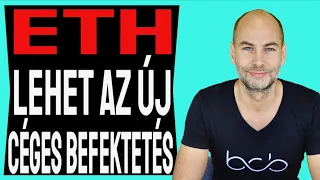 ETH LEHET AZ ÚJ CÉGES BEFEKTETÉS [Elmagyarázom]