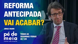 Pé de Meia - Poupar… para Investir - As reformas antecipadas vão acabar?