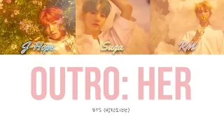 BTS (방탄소년단) - Outro: Her [Han+Rom+Eng Color-Coded Lyrics]