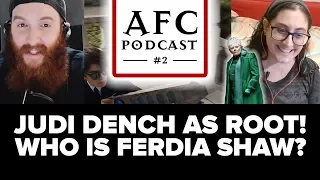 AFC Podcast #2 - Who is Ferdia Shaw? Judi Dench as Commander Root revealed!