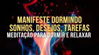 Meditação Guiada Manifeste Dormindo 💤 Seus Sonhos, Desejos, Tarefas e Tudo o que Quiser