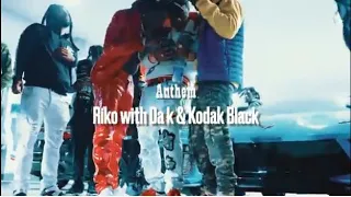 Riko Wit Da K Ft. Kodak Black - Anthem (Official Music Video)