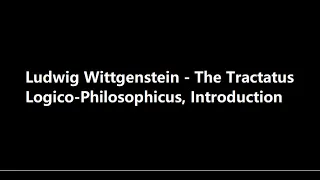 Tractatus Logico-Philosophicus, Introduction. Ludwig Wittgenstein