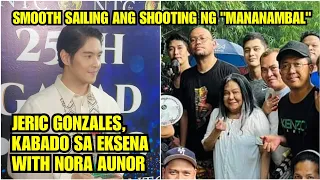 JERIC GONZALES, KABADO PA RIN PAG KAEKSENA SI NORA AUNOR ⭐ MAAYOS ANG SHOOTING NG MANANAMBAL