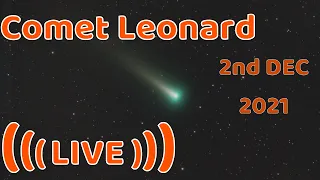 Watch Comet Leonard - Live  Stream | Dec 2nd 2021 | (C/2021 A1)