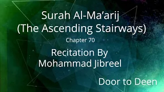 Surah Al-Ma'arij (The Ascending Stairways) Mohammad Jibreel  Quran Recitation