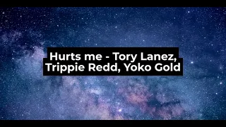 Hurts me(Lyrics + Vietsub) - Tory Lanez, Trippie Redd, Yoko Gold