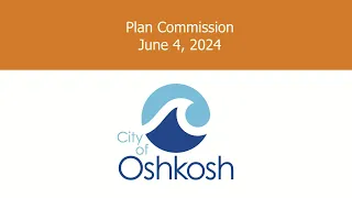 Oshkosh Plan Commission 6/4/24