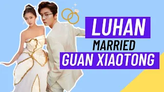 Luhan and Guan Xiaotong Finally Got Married