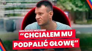 WRZOSEK: WIEDZIAŁEM, ŻE SZPILKA NA MNIE RUSZY, CHCIAŁEM PODPALIĆ MU GŁOWĘ