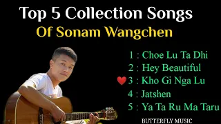 Top 5 Bhutanese Songs Of Sonam Wangchen // Collection Songs // Bhutanese songs // Butterfly Music