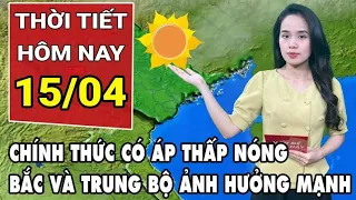 Dự báo thời tiết 15/4: Tuần mới cả nước nắng nóng khắc nghiệt