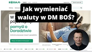 Jak wymieniać waluty w DM BOŚ?