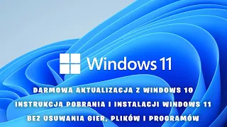 🖥 Jak pobrać i zainstalować Windows 11 za darmo legalnie? Aktualizacji z Windows 10 do Windows 11