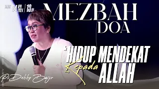 MEZBAH DOA | KAMIS 04 APRIL 2024 - pk. 20.00 WIB | "HIDUP MENDEKAT KEPADA ALLAH PS. DEBBY BASJIR