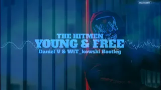 The Hitmen - Young & free (Daniel V x WiT_kowski Bootleg)