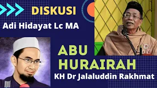DISKUSI ABU HURAIRAH Adi Hidayat Lc MA - KH Dr Jalaluddin Rakhmat M.Sc