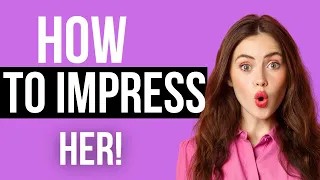 How To Impress A Woman With Your Looks (4 Tips)