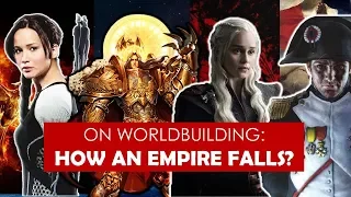 On Worldbuilding: How an Empire Falls? [ Game of Thrones l Avatar l Byzantine ]