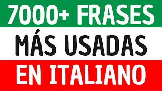 🟢⚪🔴 7000+ Frases y palabras más importantes en Italiano - Las frases más usadas en italiano