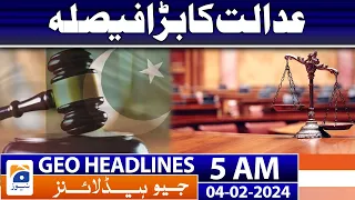 Geo News Headlines 5 AM | A Major Decision of the Court | 4th February 2024