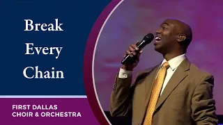 “Break Every Chain” with Dr. Leo Day and the First Dallas Choir & Orchestra | January 23, 2022