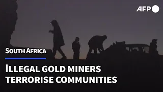 Illegal gold miners terrorise South African communities | AFP