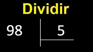 Dividir 98 entre 5 , division inexacta con resultado decimal  . Como se dividen 2 numeros