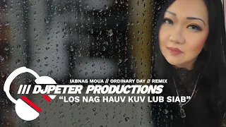 Ordinary Day - Los Nag Hauv Kuv Lub Siab (Cover By Ib Nag Moua) | DJPETER // REMIX | 🎵