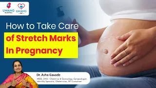 How to Take Care of Stretch Marks In Pregnancy | Dr. Asha Gavade | Umang Hospital | Pune