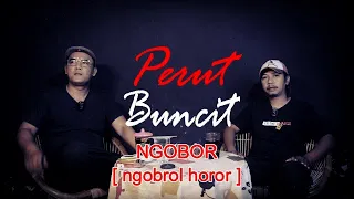 PERUT BUNCIT | NGOBOR [ngobrol horor] #473