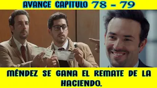 Hasta Que La Plata Nos Separe | Avance 78 - 79 | Méndez Se Gana el Remate de la Haciendo.