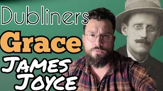 Grace by James Joyce Summary, Analysis, Meaning Explained, James Joyce Dubliners