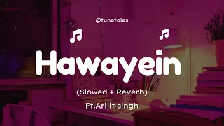 Hawayein (slowed+Reverb)❤️‍🔥 | Arijit Singh #arijitsingh .#lofi