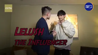 【Lelush】【利路修】Lelush The Influencer First English interview Session with CGTN 利路修首个英文专访